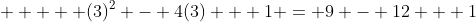      (3)^2 - 4(3) + 1 = 9 - 12 + 1