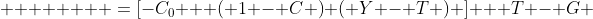         =[-C_0 + ( 1 - C ) ( Y - T ) ] + T - G 