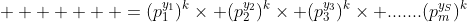        =(p_1^{y_1})^k\times (p_2^{y_2})^k\times (p_3^{y_3})^k\times .......(p_m^{y_S})^k