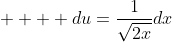     du=\frac{1}{\sqrt{2x}}dx