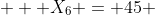  + X_6 = 45 