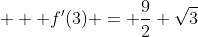    f'(3) = \frac{9}{2} \sqrt{3}