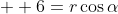   6=r\cos\alpha