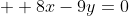  +8x-9y=0