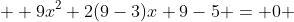   9x^2+2(9-3)x+9-5 = 0 