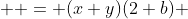   = (x+y)(2+b) 