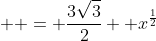   = \frac{3\sqrt{3}}{2}  x^{\frac{1}{2}}
