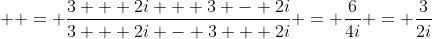   = \frac{3 + 2i + 3 - 2i}{3 + 2i - 3 + 2i} = \frac{6}{4i} = \frac{3}{2i}