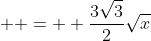   =  \frac{3\sqrt{3}}{2}\sqrt{x}