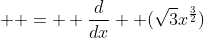   =  \frac{d}{dx}  (\sqrt{3}x^{\frac{3}{2}})