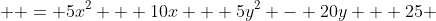   = 5x^2 + 10x + 5y^2 - 20y + 25 