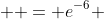   = e^{-6} 