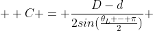   C = \frac{D-d}{2sin(\frac{\theta_L - \pi}{2})} 
