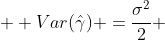   Var(\hat\gamma) =\frac{\sigma^2}{2} 