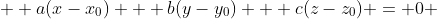   a(x-x_{0}) + b(y-y_{0}) + c(z-z_{0}) = 0 