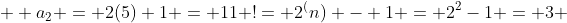   a_{2} = 2(5)+1 = 11 != 2^(n) - 1 = 2^2-1 = 3 