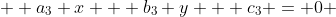   a_3 x + b_3 y + c_3 = 0 