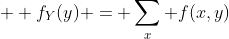   f_{Y}(y) = \sum_{x} f(x,y)