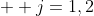   j=1,2