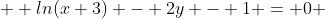   ln(x+3) - 2y - 1 = 0 
