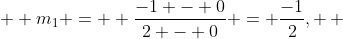   m_1 =  \frac{-1 - 0}{2 - 0} = \frac{-1}{2}, \, 