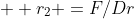   r_2 =F/Dr