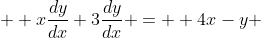   x\frac{dy}{dx}+3\frac{dy}{dx} =  4x-y 