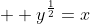   y^\frac{1}{2}=x