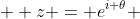   z = e^{i \theta} 