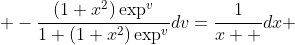  -\frac{(1+x^2)\exp^v}{1+(1+x^2)\exp^v}dv=\frac{1}{x  }dx 