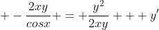  -\frac{2xy}{cosx} = \frac{y^2}{2xy} + y'