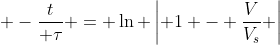  -\frac{t}{ \tau} = \ln \left| 1 - \frac{V}{V_s} \right|