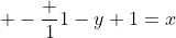  -\frac {1}{1-y}+1=x