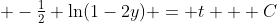  -\tfrac{1}{2} \ln(1-2y) = t + C