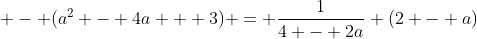  - (a^2 - 4a + 3) = \frac{1}{4 - 2a} (2 - a)