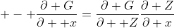  - \frac{\partial G}{\partial  x}=\frac{\partial G}{\partial  Z}\frac{\partial Z}{\partial x}