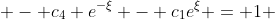  - c_4 e^{-\xi} - c_1e^{\xi} = 1 