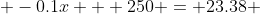  -0.1x + 250 = 23.38 