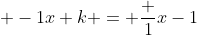  -1x+k = \frac {1}{x-1}