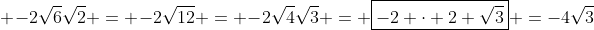  -2\sqrt{6}\sqrt{2} = -2\sqrt{12} = -2\sqrt{4}\sqrt{3} = \boxed{-2 \cdot 2 \sqrt{3}} =-4\sqrt{3}