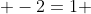  -2=1 
