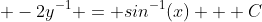  -2y^{-1} = sin^{-1}(x) + C