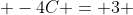  -4C = 3 