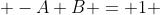  -A+B = 1 