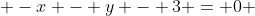  -x - y - 3 = 0 