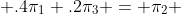  .4\pi_1+.2\pi_3 = \pi_2 