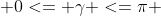  0<= \gamma <=\pi 