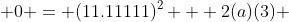  0 = (11.11111)^2 + 2(a)(3) 
