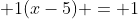  1(x-5) = 1