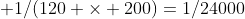  1/(120 \times 200)=1/24000